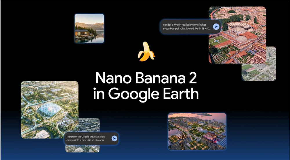 谷歌Nano Banana2接入Google Earth,支持实时生成地理场景图像